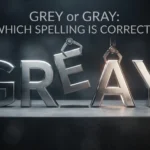 Grey or Gray