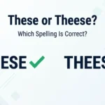 These or Theese spelling comparison showing the correct spelling These and incorrect spelling Theese