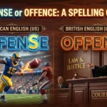 Offense or offence American vs British spelling
